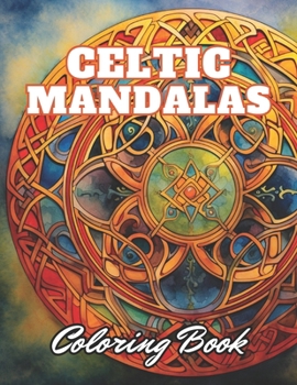 Paperback Celtic Mandalas Coloring Book: Stress Relief And Relaxation Coloring Pages Book