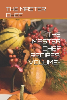 THE MASTER CHEF RECIPES, VOLUME-I
