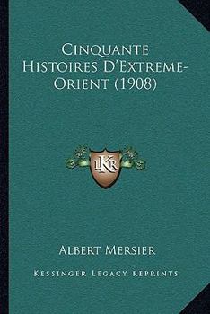 Paperback Cinquante Histoires D'Extreme-Orient (1908) [French] Book