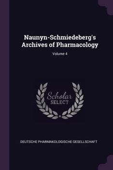 Paperback Naunyn-Schmiedeberg's Archives of Pharmacology; Volume 4 Book