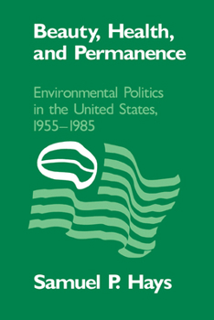 Paperback Beauty, Health, and Permanence: Environmental Politics in the United States, 1955-1985 Book