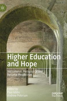 Hardcover Higher Education and Hope: Institutional, Pedagogical and Personal Possibilities Book