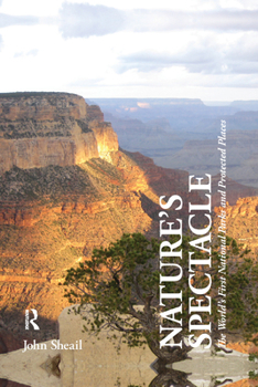 Paperback Nature's Spectacle: The World's First National Parks and Protected Places Book