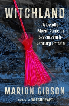 Hardcover Witchland: A Deadly Moral Panic in Seventeenth-Century Britain Book