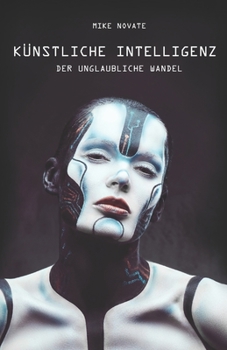 Paperback Künstliche Intelligenz: Der unglaubliche Wandel [German] Book