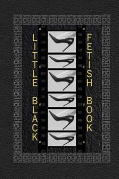 Paperback Little Black Fetish Book: The little black foot fetish book, a detailed rating book of all the sexy parts you love about women's feet. Book
