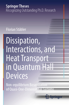 Paperback Dissipation, Interactions, and Heat Transport in Quantum Hall Devices: Non-Equilibrium Bosonization of Quasi-One-Dimensional Systems Book
