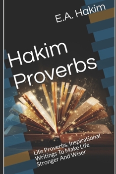 Paperback Hakim Proverbs: Life Proverbs, Inspirational Writings To Make Life Stronger And Wiser Book