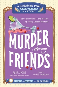 Murder Among Friends: Book 3: Solve the Puzzles?and the Plot of a Cozy Coastal Mystery! (A Periwinkle Point Word Search Mystery)