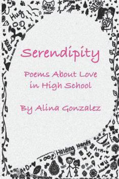 Paperback Serendipity, Poems About Love in High School Book