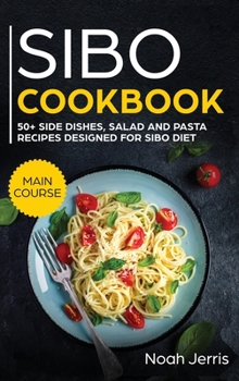 Hardcover SIBO Cookbook: 50+ Side Dishes, Salad and Pasta Recipes Designed for SIBO Diet Book
