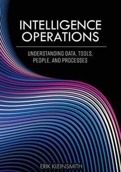 Paperback Intelligence Operations: Understanding Data, Tools, People, and Processes Book