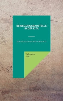 Paperback Bewegungsbaustelle in der Kita: Ein pädagogisches Angebot [German] Book