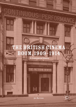 Hardcover The British Cinema Boom, 1909-1914: A Commercial History Book