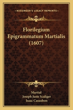 Paperback Florilegium Epigrammatum Martialis (1607) [Latin] Book