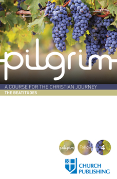 Paperback Pilgrim - The Beatitudes: A Course for the Christian Journey Book