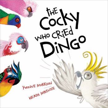 Hardcover The Cocky Who Cried Dingo Book