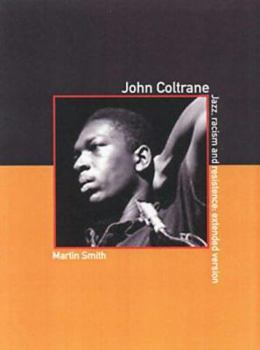 Paperback John Coltrane: Jazz, Racism and Resistence: The Extended Version Book
