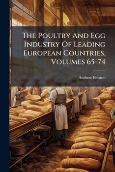 Paperback The Poultry and Egg Industry of Leading European Countries, Volumes 65-74... Book