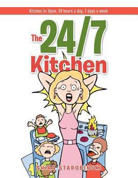 Paperback The 24/7 Kitchen: Kitchen is: Open, 24 hours a day, 7 days a week Book