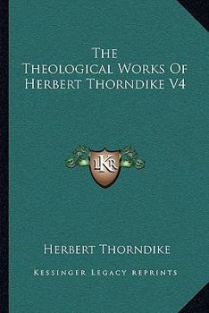 Paperback The Theological Works Of Herbert Thorndike V4 Book