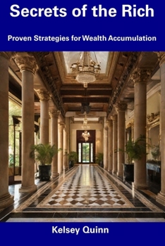 Paperback Secrets of the Rich: Proven Strategies for Wealth Accumulation Book