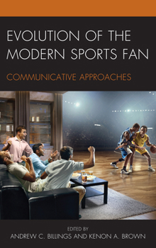 Hardcover Evolution of the Modern Sports Fan: Communicative Approaches Book