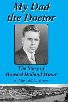 Paperback My Dad the Doctor: The Story of Howard Holland Minor Book