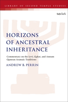 Paperback Horizons of Ancestral Inheritance: Commentary on the Levi, Qahat, and Amram Qumran Aramaic Traditions Book