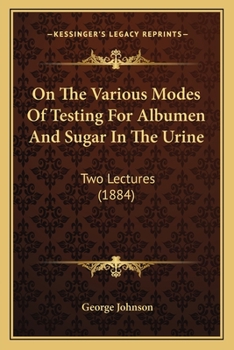 Paperback On The Various Modes Of Testing For Albumen And Sugar In The Urine: Two Lectures (1884) Book