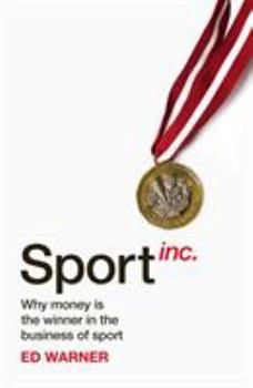 Hardcover Sport Inc.: Why Money Is the Winner in the Business of Sport Book