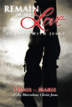 Paperback Remain in My Love: 40 Days with Jesus Book