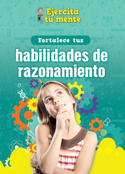 Library Binding Fortalece Tus Habilidades de Razonamiento (Strengthen Your Thinking Skills) [Spanish] Book