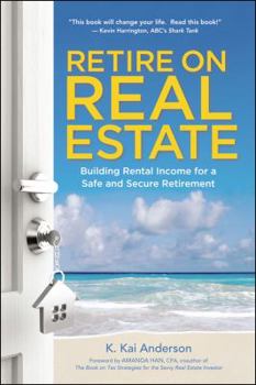 Paperback Retire on Real Estate: Building Rental Income for a Safe and Secure Retirement Book