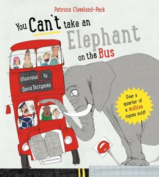 Hardcover You Can't Take An Elephant On the Bus: You Can't Let an Elephant... Book