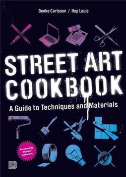 Hardcover Street Art Cookbook: A Guide to Techniques and Materials Book