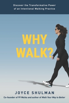Paperback Why Walk?: Discover the Transformative Power of an Intentional Walking Practice Book