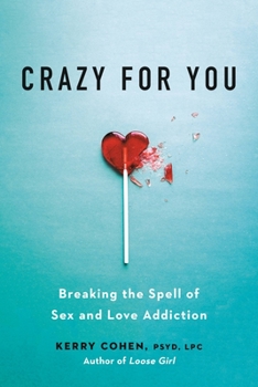 Paperback Crazy for You: Breaking the Spell of Sex and Love Addiction Book