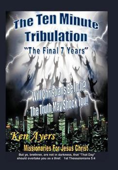 Hardcover The Ten Minute Tribulation: "The Final 7 Years" Book