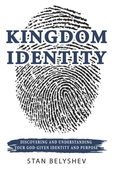 Paperback Kingdom Identity: Discovering And Understanding Your God-Given Identity And Purpose Book