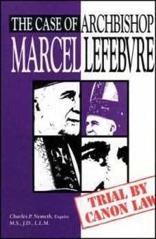 Hardcover The Case of Archbishop Marcel Lefebvre: Trial by Canon Law Book