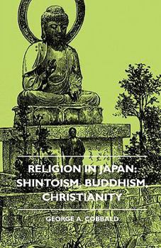 Paperback Religion In Japan: Shintoism, Buddhism, Christianity Book