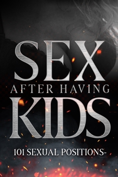 Sex After Having Kids - 101 Sexual Positions: Blank Gag Book | Line Writing Journal