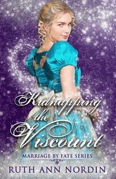 Kidnapping the Viscount - Book #5 of the Marriage by Fate