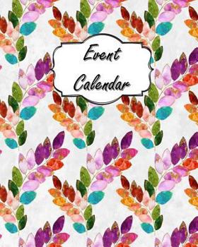 Paperback Event Calendar: Perpetual Calendar Record Book Important Celebrations Birthdays Anniversaries Monthly Address List Colorful Leaf #2 Book