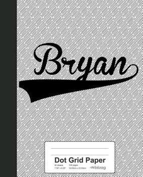 Paperback Dot Grid Paper: BRYAN Notebook Book