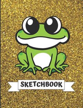Sketchbook: Cute Frog With Gold Glitter Effect Background, Large Blank Sketch Book For Girls and Boys of All Ages. Perfect For Drawing, Journaling Sketching & Crayon Coloring (Kids Drawing Books)