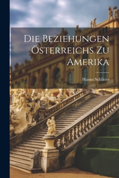 Paperback Die Beziehungen Österreichs zu Amerika [German] Book