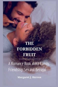 The Forbidden Fruit: A Romance Book about Family, Friendship, Sex and Betrayal
