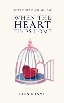 Paperback When The Heart Finds Home: Between Dunya And Akhirah Book